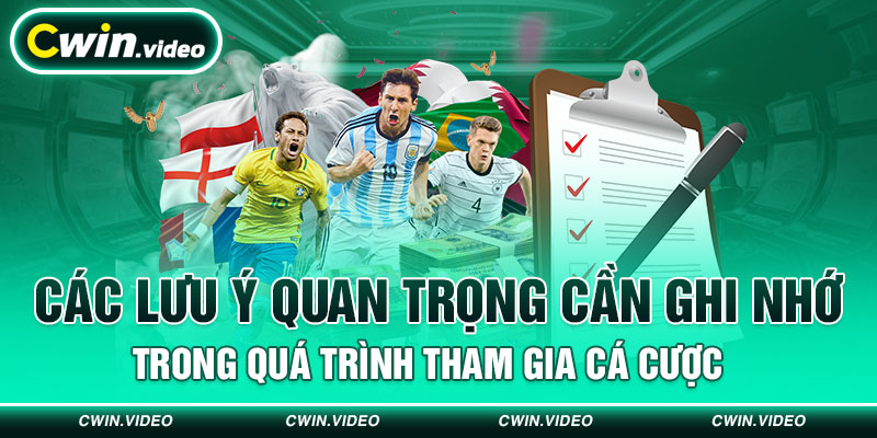 Các lưu ý quan trọng cần ghi nhớ trong quá trình tham gia cá cược