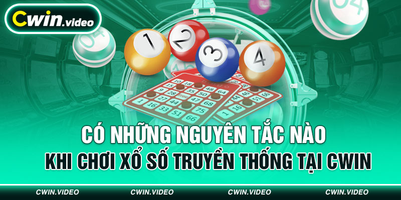 Có những nguyên tắc nào khi chơi xổ số truyền thống tại Cwin