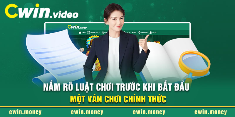 Nắm rõ luật chơi trước khi bắt đầu một ván chơi chính thức