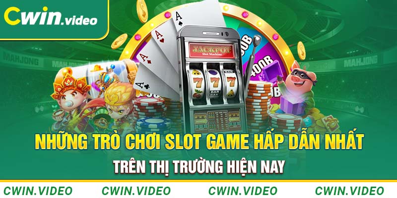 Những trò chơi slot game hấp dẫn nhất trên thị trường hiện nay