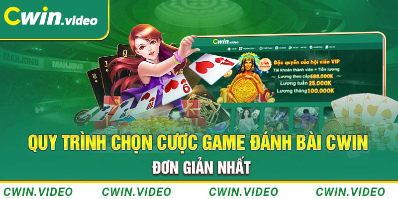 Quy trình chọn cược game đánh bài Cwin đơn giản nhất