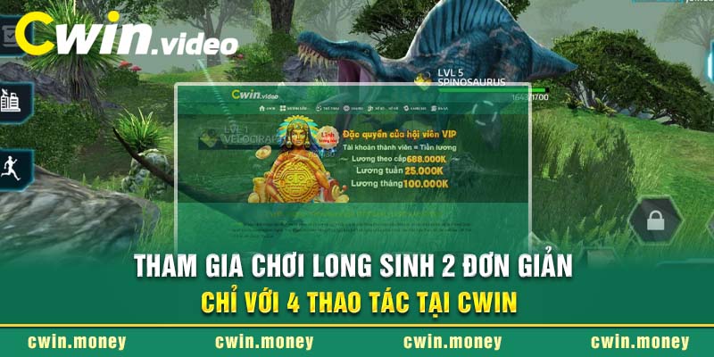 Tham gia chơi Long Sinh 2 đơn giản chỉ với 4 thao tác tại Cwin