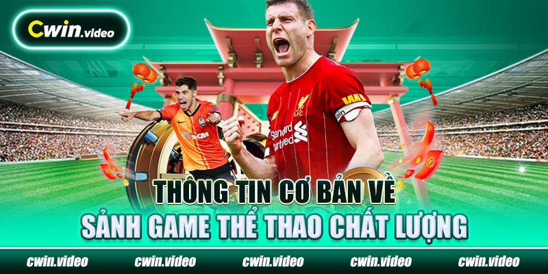 Thông tin cơ bản về sảnh game thể thao chất lượng