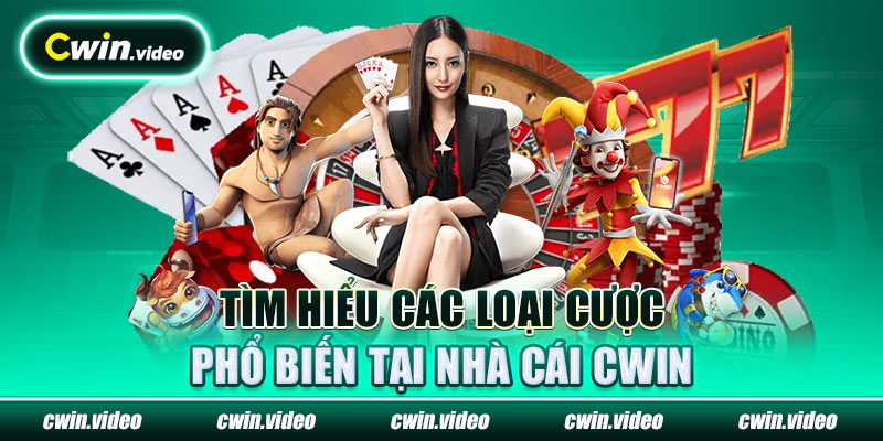 Tìm hiểu các loại cược phổ biến tại nhà cái Cwin