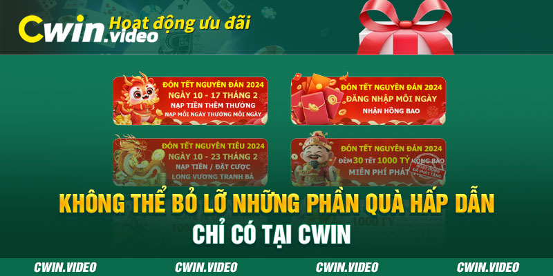 Không thể bỏ lỡ những phần quà hấp dẫn chỉ có tại Cwin