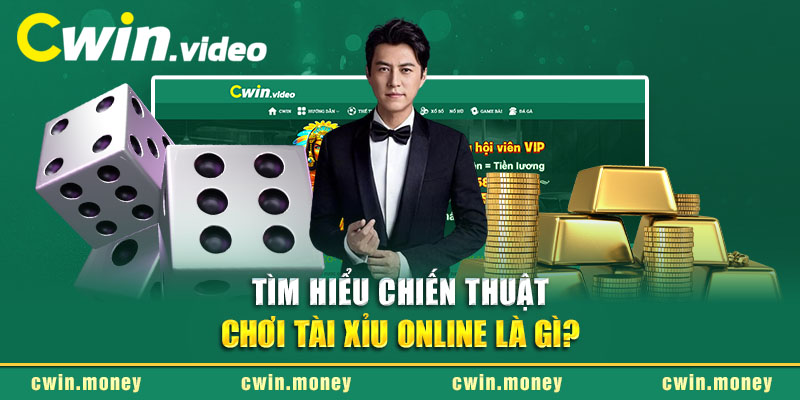 Tìm hiểu chiến thuật chơi Tài Xỉu online là gì?